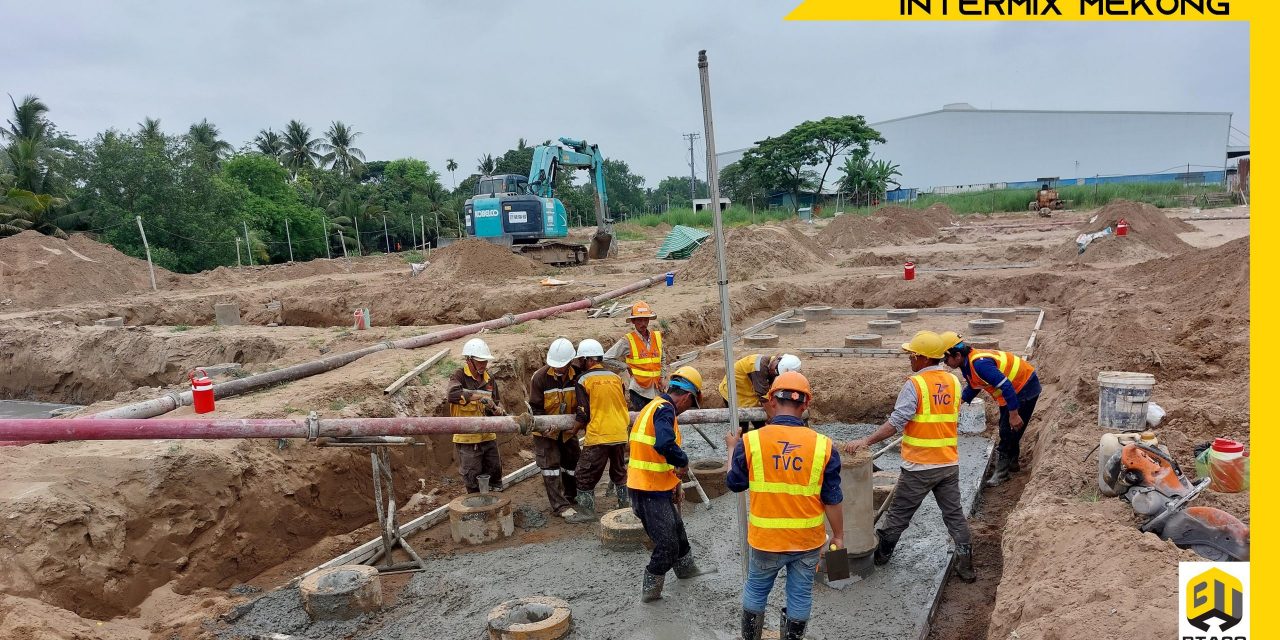 CẬP NHẬT TIẾN ĐỘ THI CÔNG DỰ ÁN NHÀ MÁY BỘT TRỘN INTERMIX MEKONG – GIAI ĐOẠN THI CÔNG PHẦN MÓNG.
